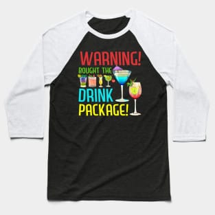 Warning I Bought The Drink Package Funny Family Cruise Tee Baseball T-Shirt